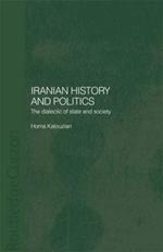 Iranian History and Politics: The Dialectic of State and Society