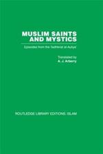 Muslim Saints and Mystics: Episodes from the Tadhkirat al-Auliya' (Memorial of the Saints)
