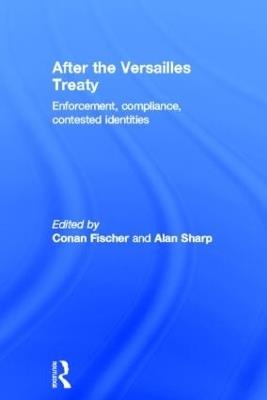 After the Versailles Treaty: Enforcement, Compliance, Contested Identities - cover
