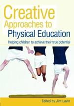 Creative Approaches to Physical Education: Helping Children to Achieve their True Potential