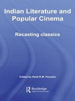 Indian Literature and Popular Cinema: Recasting Classics