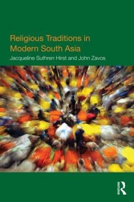 Religious Traditions in Modern South Asia - Jacqueline Suthren Hirst,John Zavos - cover