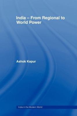 India - From Regional to World Power - Ashok Kapur - cover