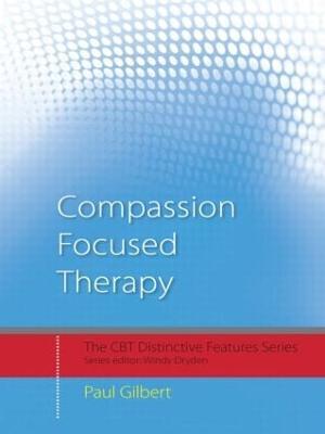 Compassion Focused Therapy: Distinctive Features - Paul Gilbert - cover