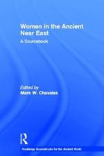 Women in the Ancient Near East: A Sourcebook