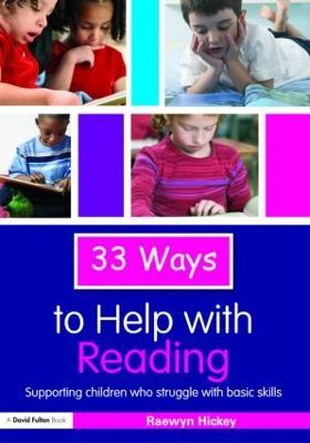 33 Ways to Help with Reading: Supporting Children who Struggle with Basic Skills - Raewyn Hickey - cover