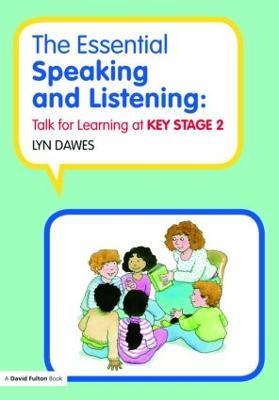 The Essential Speaking and Listening: Talk for Learning at Key Stage 2 - Lyn Dawes - cover