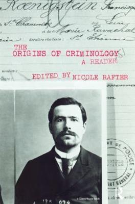 The Origins of Criminology: A Reader - cover