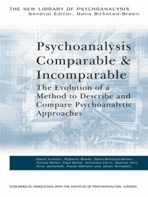 Psychoanalysis Comparable and Incomparable: The Evolution of a Method to Describe and Compare Psychoanalytic Approaches - David Tuckett - cover