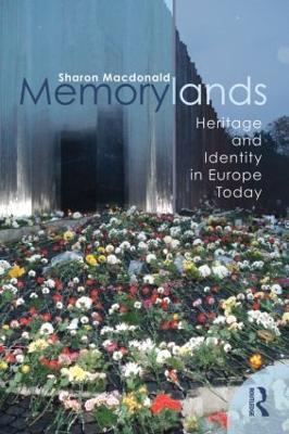 Memorylands: Heritage and Identity in Europe Today - Sharon Macdonald - cover
