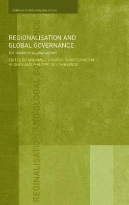 Regionalisation and Global Governance: The Taming of Globalisation? - cover