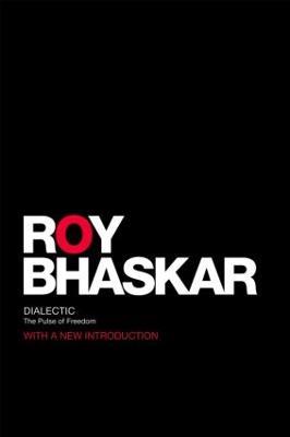 Dialectic: The Pulse of Freedom - Roy Bhaskar - cover