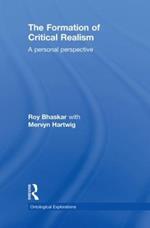 The Formation of Critical Realism: A Personal Perspective