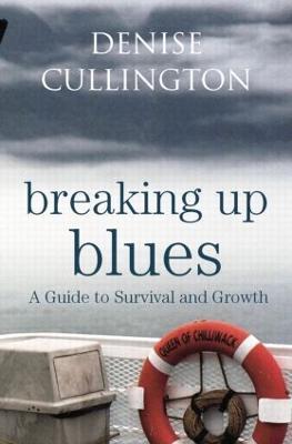 Breaking Up Blues: A Guide to Survival and Growth - Denise Cullington - cover