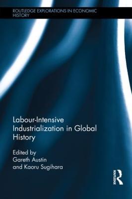 Labour-Intensive Industrialization in Global History - cover