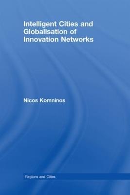 Intelligent Cities and Globalisation of Innovation Networks - Nicos Komninos - cover