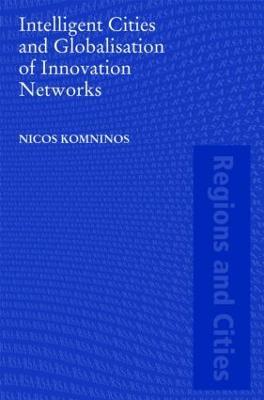 Intelligent Cities and Globalisation of Innovation Networks - Nicos Komninos - cover