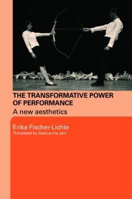 The Transformative Power of Performance: A New Aesthetics - Erika Fischer-Lichte - cover