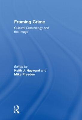 Framing Crime: Cultural Criminology and the Image - cover