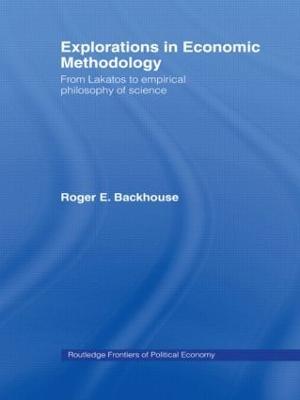 Explorations in Economic Methodology: From Lakatos to Empirical Philosophy of Science - cover