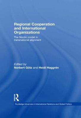 Regional Cooperation and International Organizations: The Nordic Model in Transnational Alignment - cover