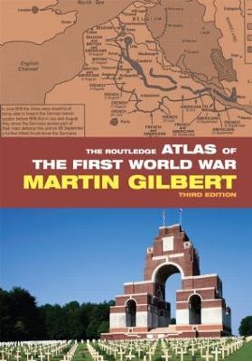 The Routledge Atlas of the First World War - Martin Gilbert - cover