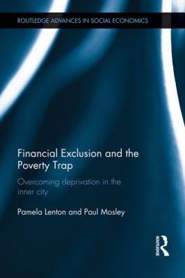 Financial Exclusion and the Poverty Trap: Overcoming Deprivation in the Inner City - Pamela Lenton,Paul Mosley - cover