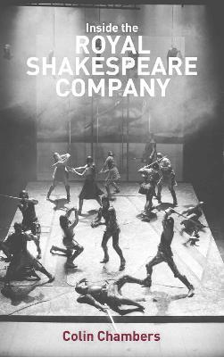 Inside the Royal Shakespeare Company: Creativity and the Institution - Colin Chambers - cover