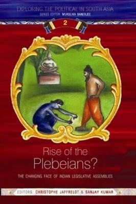 Rise of the Plebeians?: The Changing Face of the Indian Legislative Assemblies - cover