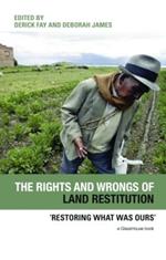 The Rights and Wrongs of Land Restitution: 'Restoring What Was Ours'