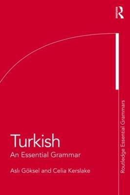 Turkish: An Essential Grammar: An Essential Grammar - Asli Goeksel,Celia Kerslake - cover