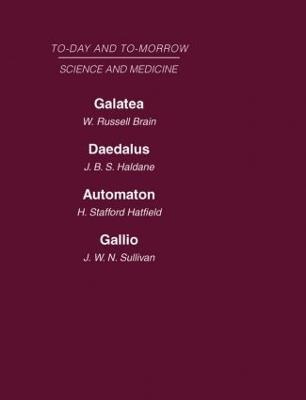 Today and Tomorrow Volume 8 Science and Medicine: Galatea, or the Future of Darwinism Daedalus, or Science & the Future Automaton, or the Future of Mechanical Man Gallio, or the Tyranny of Science - Haldane Brain - cover
