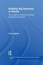 Building Big Business in Russia: The Impact of Informal Corporate Governance Practices