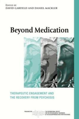 Beyond Medication: Therapeutic Engagement and the Recovery from Psychosis - cover