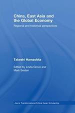 China, East Asia and the Global Economy: Regional and Historical Perspectives