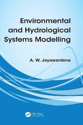 Environmental and Hydrological Systems Modelling - A W Jayawardena - cover
