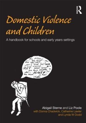 Domestic Violence and Children: A Handbook for Schools and Early Years Settings - Abigail Sterne,Liz Poole - cover