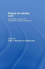 Playing the Identity Card: Surveillance, Security and Identification in Global Perspective