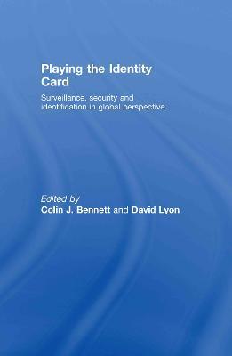 Playing the Identity Card: Surveillance, Security and Identification in Global Perspective - cover