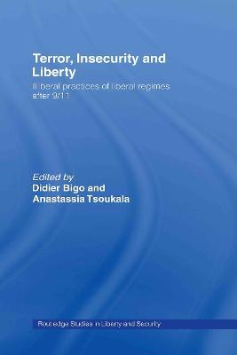 Terror, Insecurity and Liberty: Illiberal Practices of Liberal Regimes after 9/11 - cover