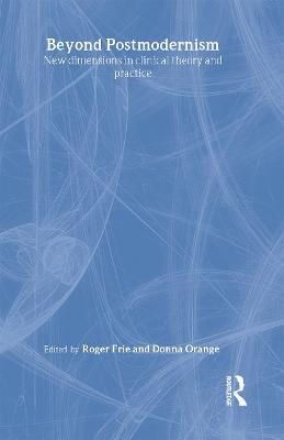 Beyond Postmodernism: New Dimensions in Clinical Theory and Practice - cover