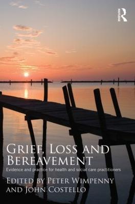Grief, Loss and Bereavement: Evidence and Practice for Health and Social Care Practitioners - cover