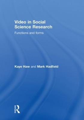 Video in Social Science Research: Functions and Forms - Kaye Haw,Mark Hadfield - cover