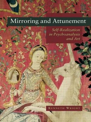 Mirroring and Attunement: Self-Realization in Psychoanalysis and Art - Kenneth Wright - cover
