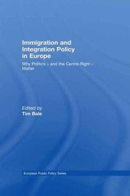Immigration and Integration Policy in Europe: Why Politics - and the Centre-Right - Matter - cover
