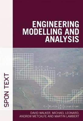 Engineering Modelling and Analysis - David Walker,Michael Leonard,Andrew Metcalfe - cover