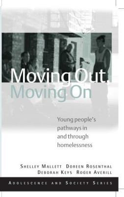 Moving Out, Moving On: Young People's Pathways In and Through Homelessness - Shelley Mallett,Doreen Rosenthal,Deb Keys - cover
