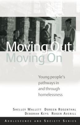 Moving Out, Moving On: Young People's Pathways In and Through Homelessness - Shelley Mallett,Doreen Rosenthal,Deb Keys - cover