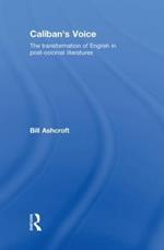 Caliban's Voice: The Transformation of English in Post-Colonial Literatures