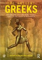 The Ancient Greeks: History and Culture from Archaic Times to the Death of Alexander